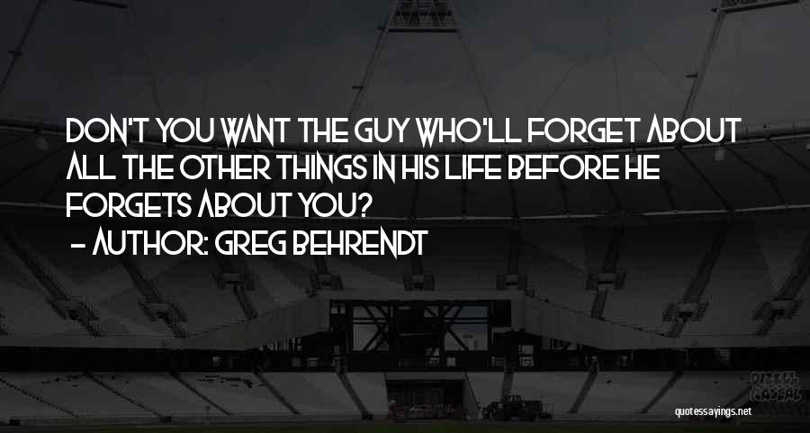 Things You Want In Life Quotes By Greg Behrendt