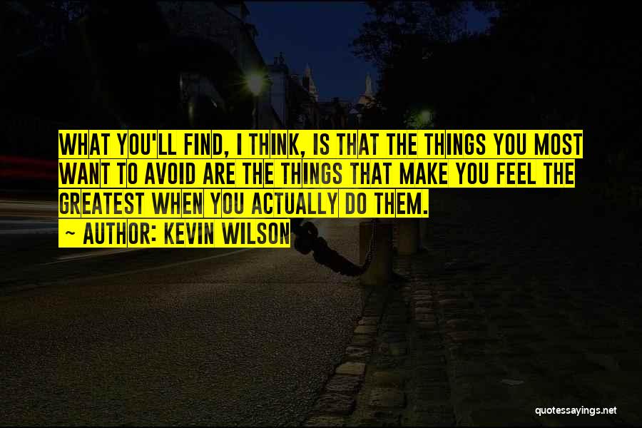 Things You Want Most Quotes By Kevin Wilson