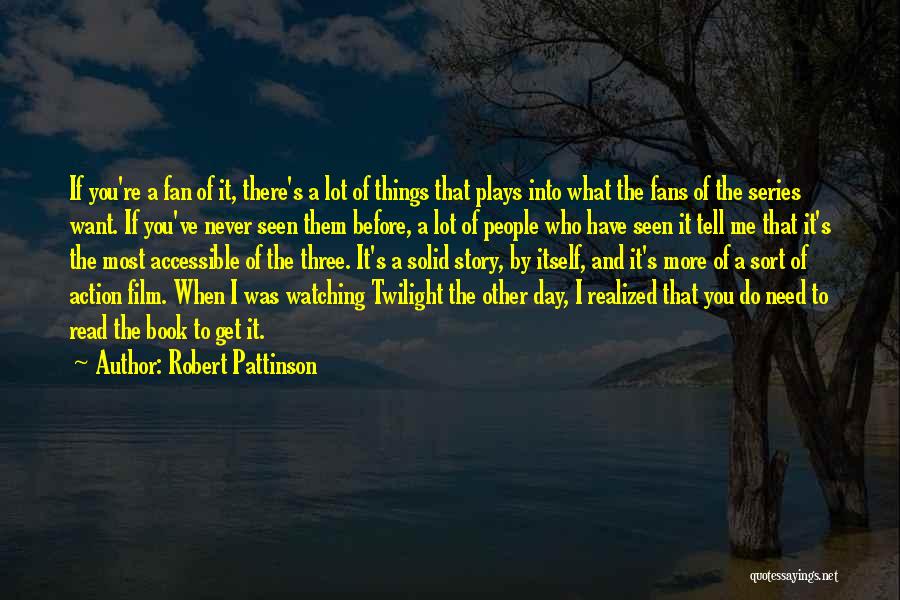 Things You Want Most Quotes By Robert Pattinson