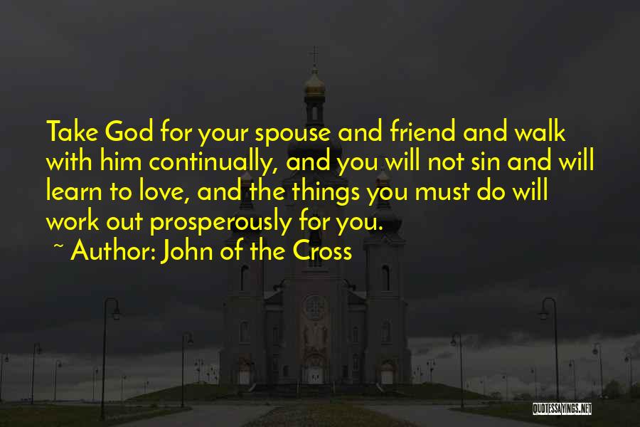 Things You Will Do For Love Quotes By John Of The Cross