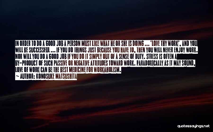 Things You Will Do For Love Quotes By Konosuke Matsushita Things You Will Do For Love Quotes By Konosuke Matsushita