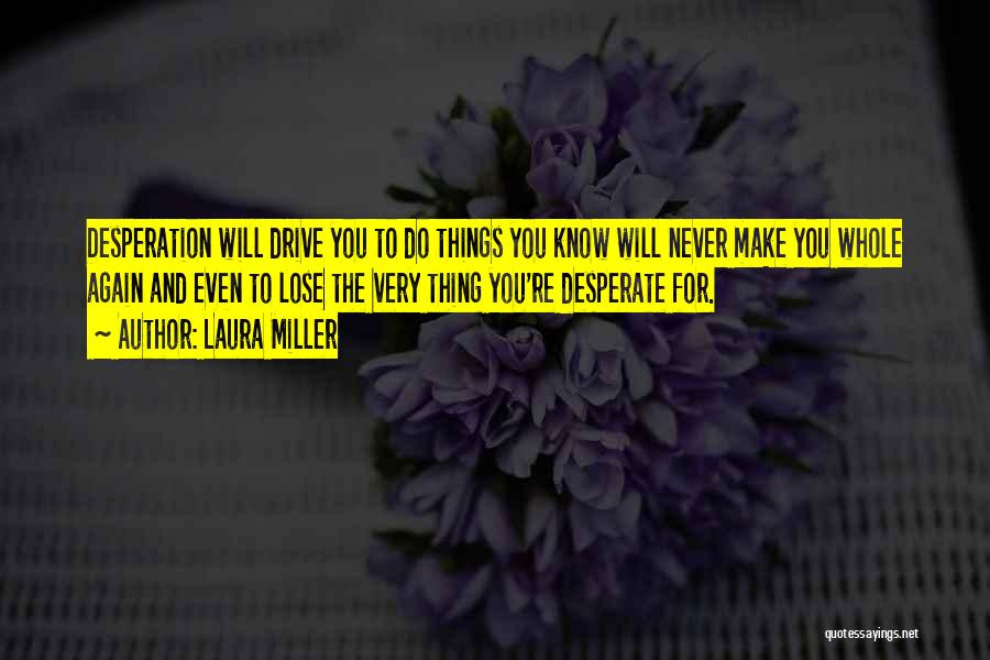Things You Will Do For Love Quotes By Laura Miller