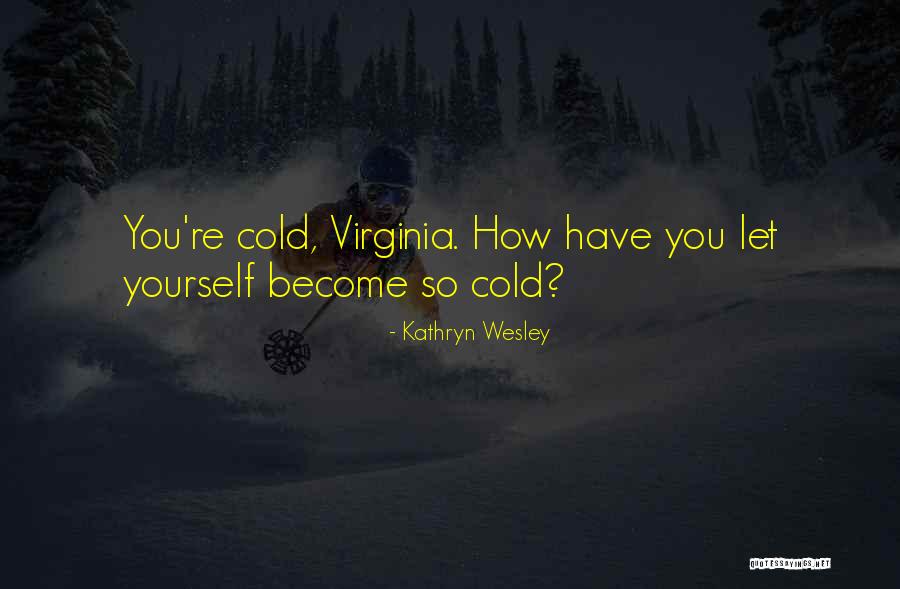 Thingsm Quotes By Kathryn Wesley Thingsm Quotes By Kathryn Wesley