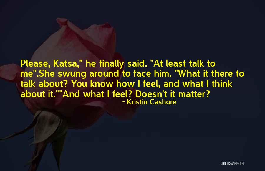 Think About Him Quotes By Kristin Cashore