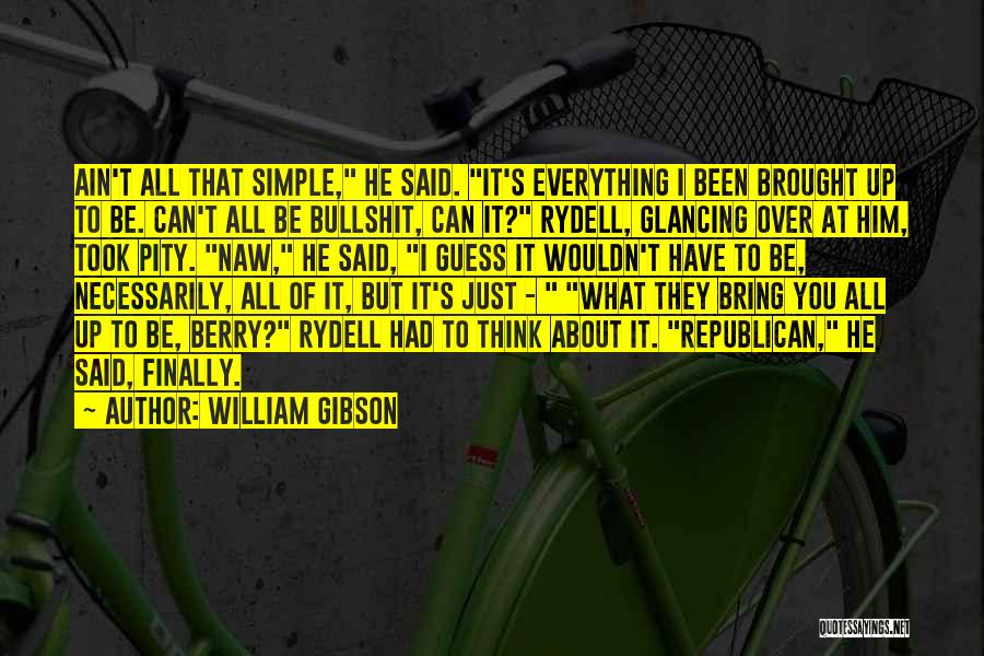 Think About Him Quotes By William Gibson
