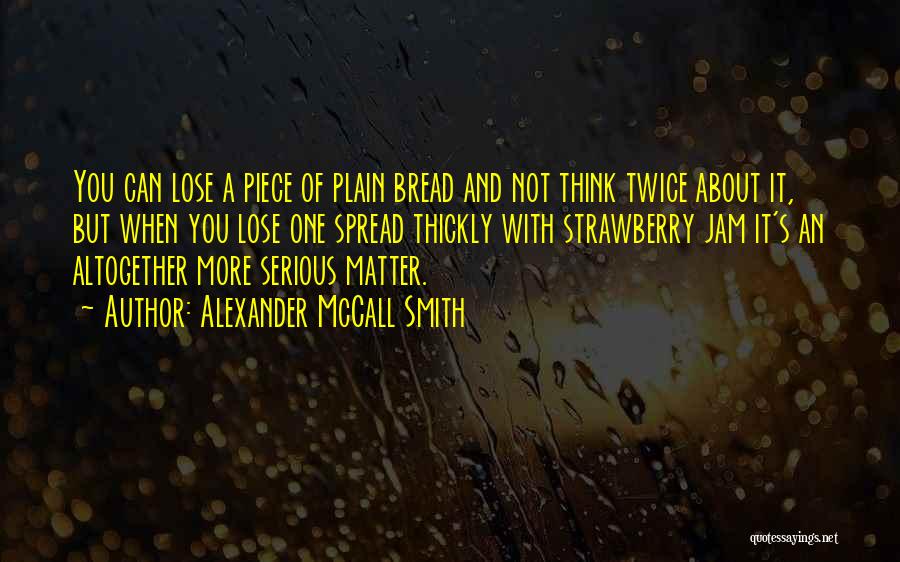 Think About It Twice Quotes By Alexander McCall Smith