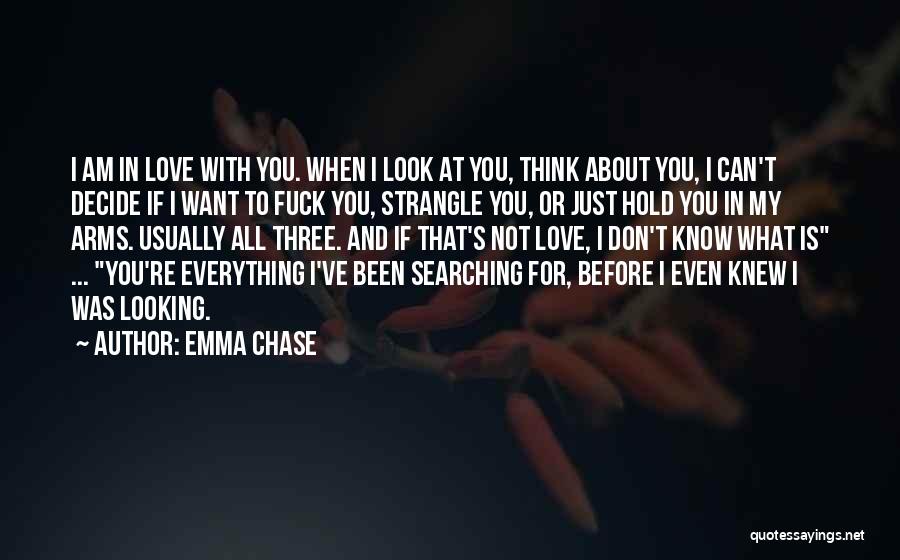 Think About My Love Quotes By Emma Chase