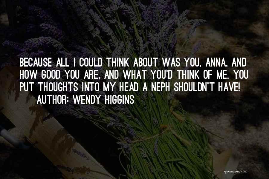 Think About My Love Quotes By Wendy Higgins