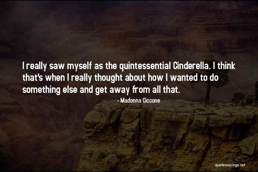 Think About Myself Quotes By Madonna Ciccone