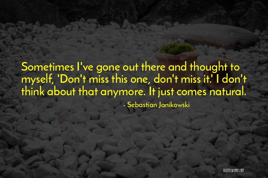 Think About Myself Quotes By Sebastian Janikowski