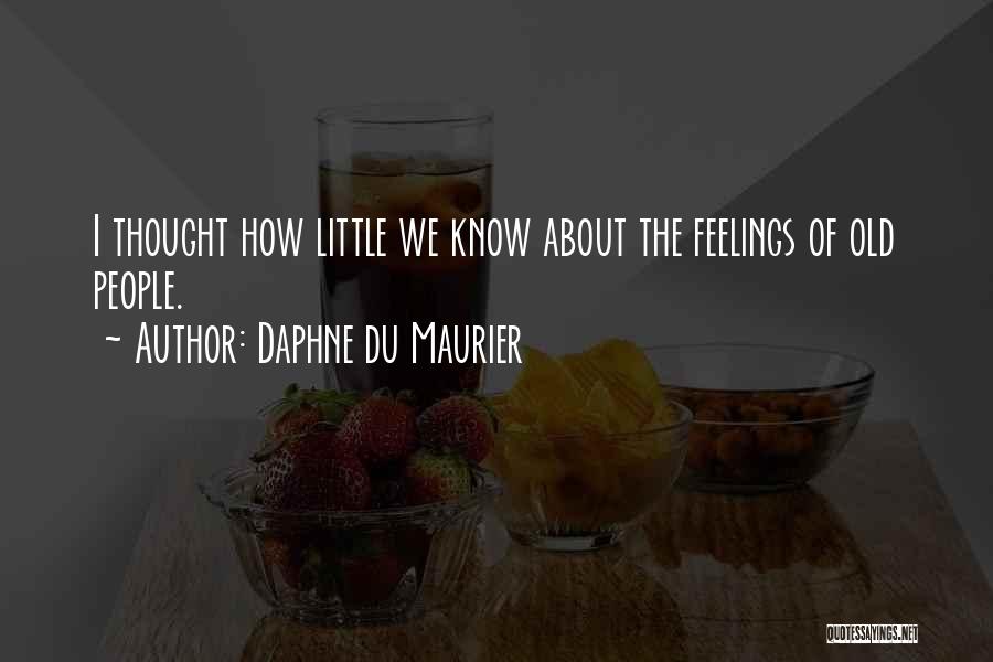 Think About Other People's Feelings Quotes By Daphne Du Maurier