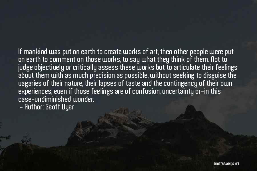 Think About Other People's Feelings Quotes By Geoff Dyer