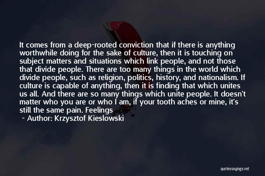 Think About Other People's Feelings Quotes By Krzysztof Kieslowski