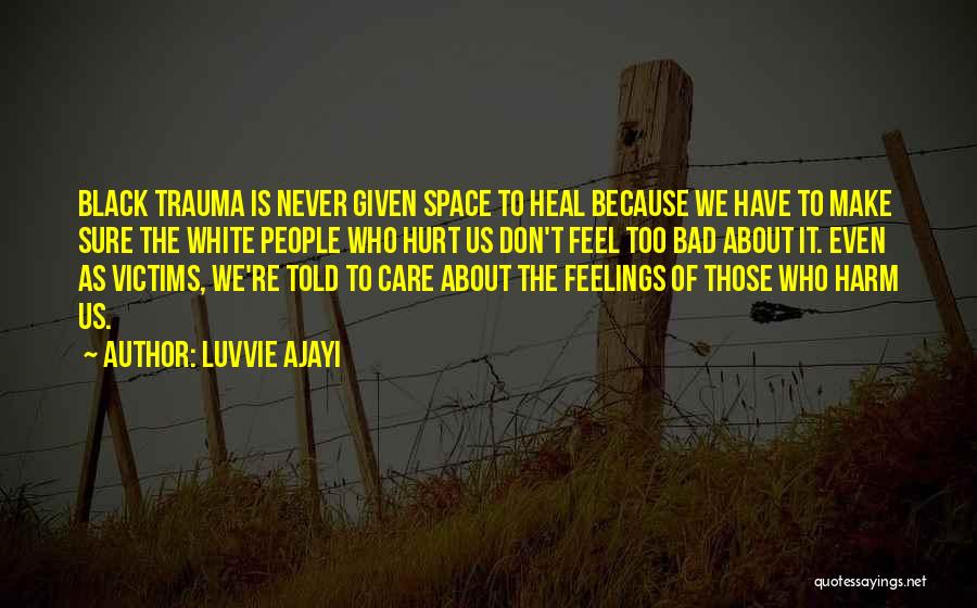 Think About Other People's Feelings Quotes By Luvvie Ajayi