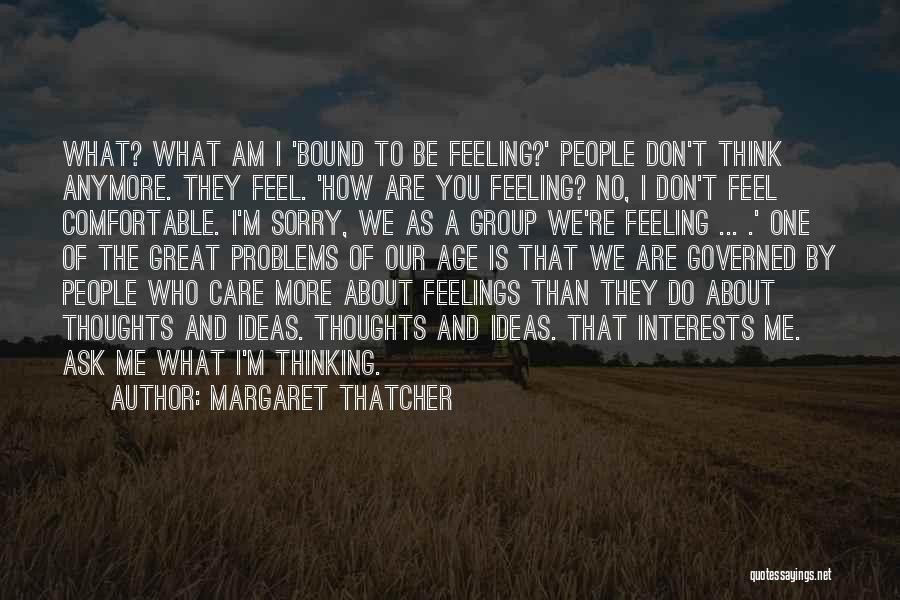 Think About Other People's Feelings Quotes By Margaret Thatcher