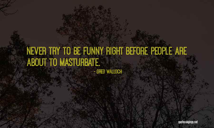Think About Others Before Yourself Quotes By Greg Walloch Think About Others Before Yourself Quotes By Greg Walloch