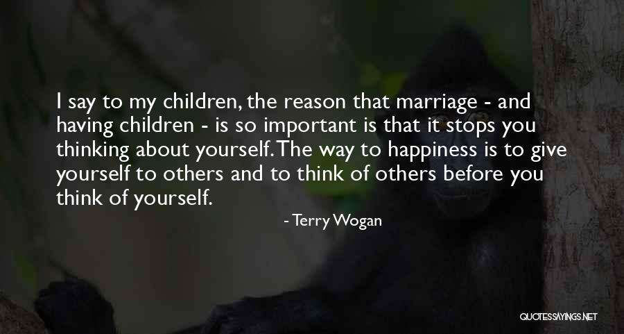 Think About Others Before Yourself Quotes By Terry Wogan Think About Others Before Yourself Quotes By Terry Wogan