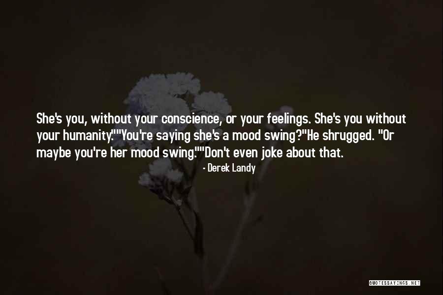 Think About Others Feelings Quotes By Derek Landy