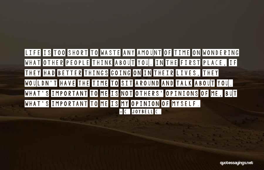 Think About Others First Quotes By C. JoyBell C. Think About Others First Quotes By C. JoyBell C.