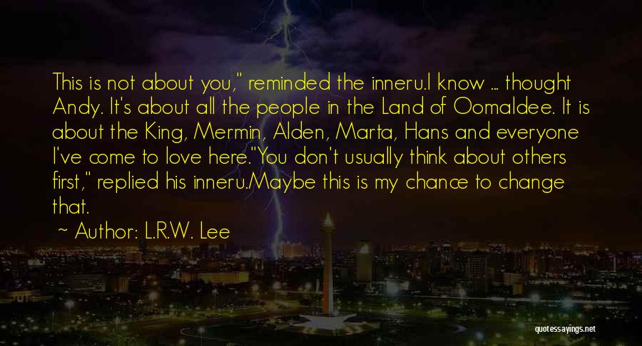 Think About Others First Quotes By L.R.W. Lee