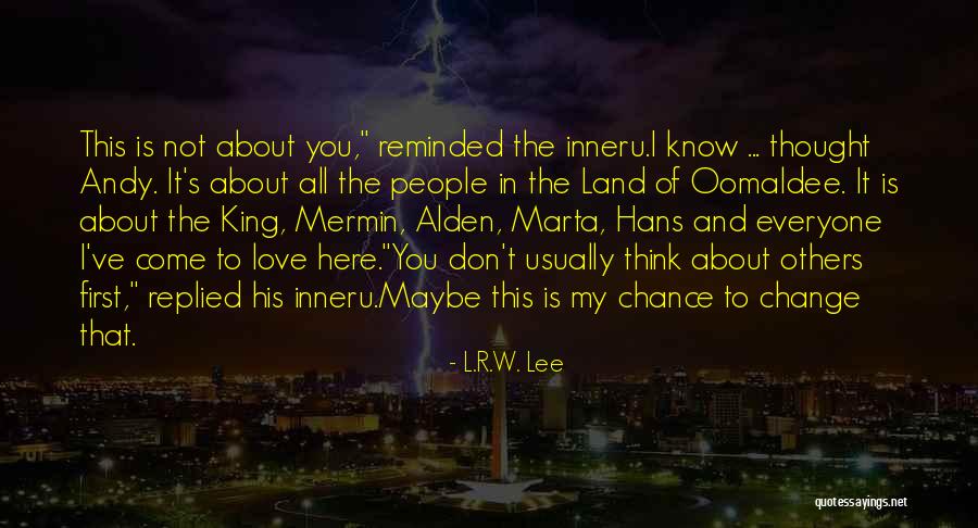 Think About Others First Quotes By L.R.W. Lee