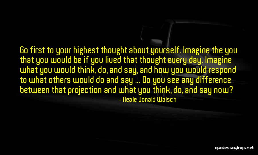 Think About Others First Quotes By Neale Donald Walsch