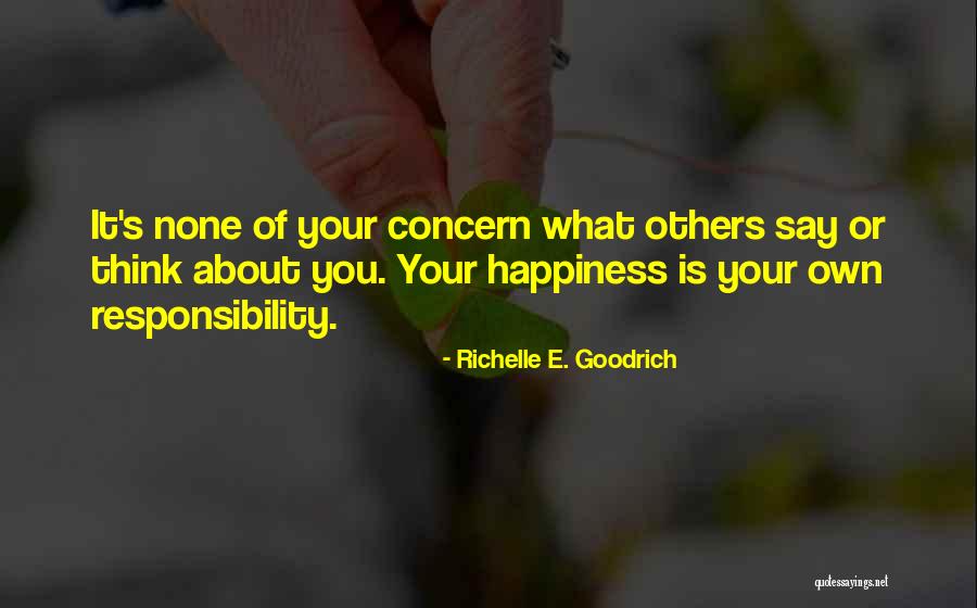 Think About Others Happiness Quotes By Richelle E. Goodrich