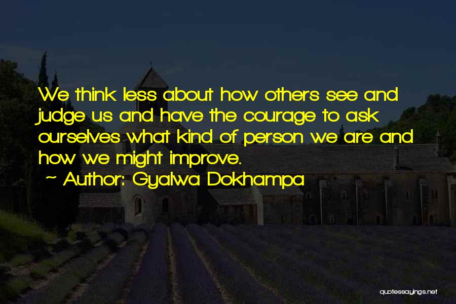 Think About Others Quotes By Gyalwa Dokhampa