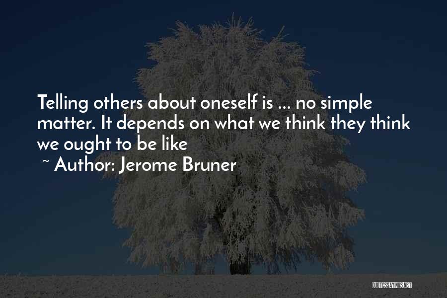 Think About Others Quotes By Jerome Bruner