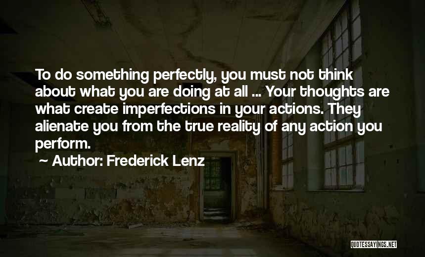 Think About What You Are Doing Quotes By Frederick Lenz