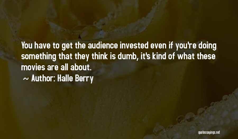 Think About What You Are Doing Quotes By Halle Berry