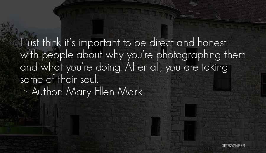 Think About What You Are Doing Quotes By Mary Ellen Mark