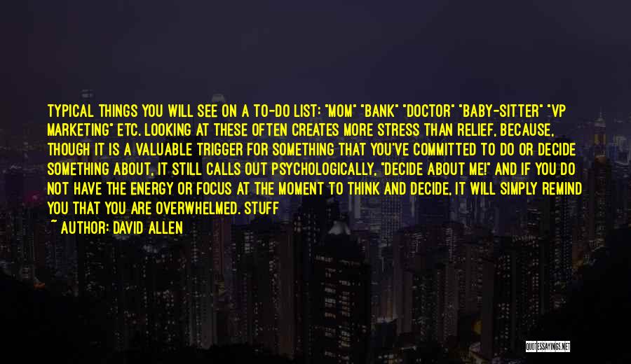 Think About You Often Quotes By David Allen