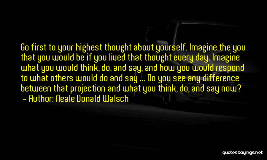 Think About Yourself First Quotes By Neale Donald Walsch