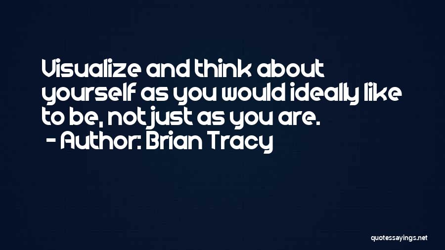 Think About Yourself Quotes By Brian Tracy