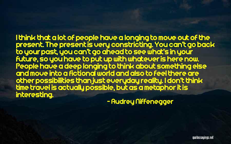 Think Ahead Of Time Quotes By Audrey Niffenegger Think Ahead Of Time Quotes By Audrey Niffenegger