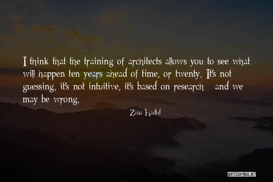 Think Ahead Of Time Quotes By Zaha Hadid Think Ahead Of Time Quotes By Zaha Hadid