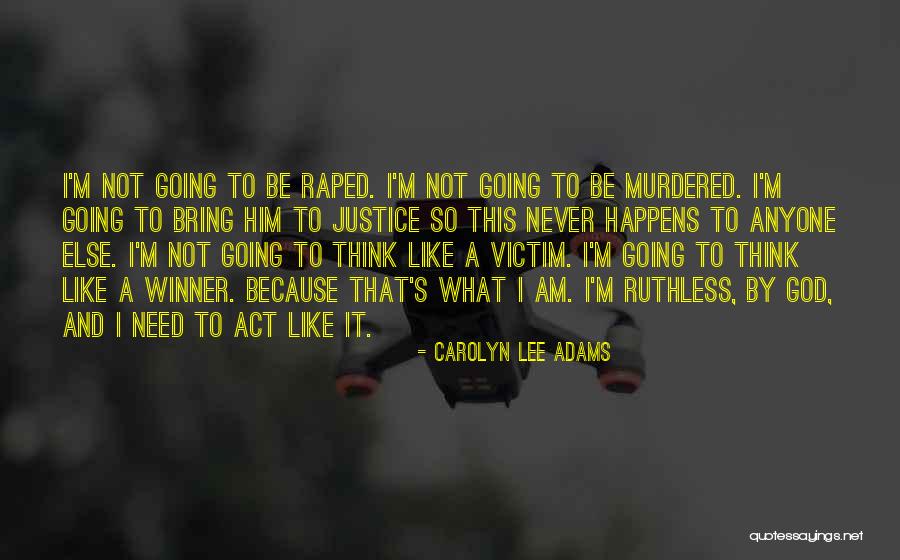Think And Act Quotes By Carolyn Lee Adams Think And Act Quotes By Carolyn Lee Adams
