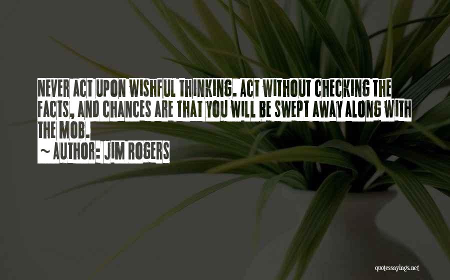 Think And Act Quotes By Jim Rogers