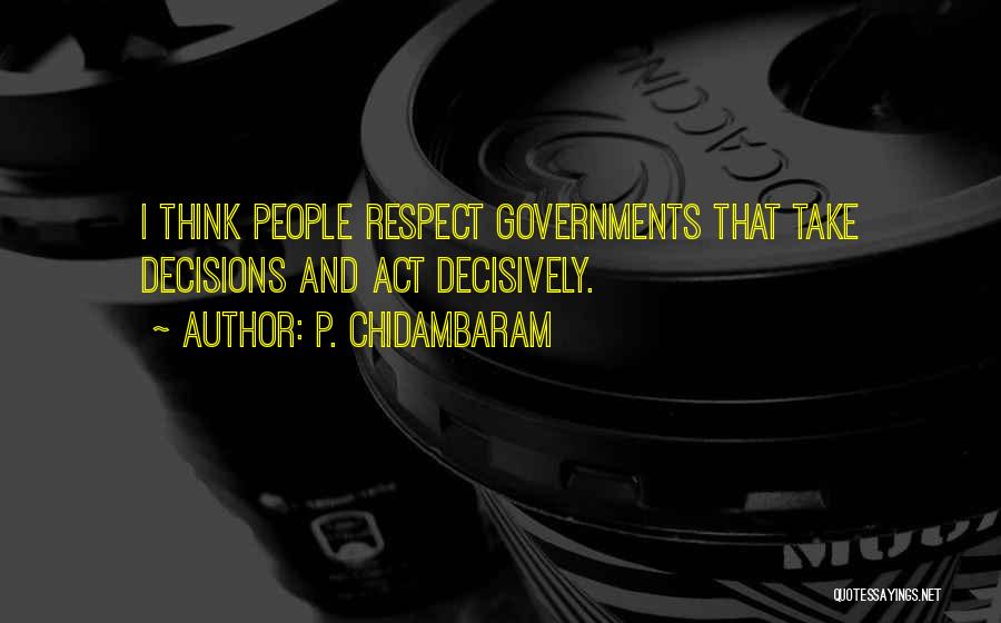 Think And Act Quotes By P. Chidambaram