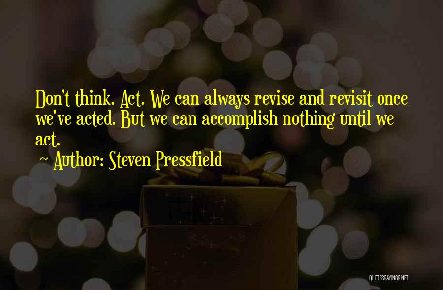 Think And Act Quotes By Steven Pressfield