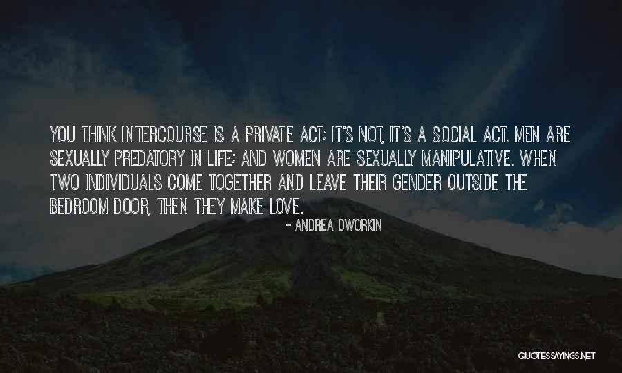 Think And Love Quotes By Andrea Dworkin Think And Love Quotes By Andrea Dworkin
