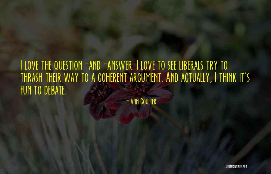 Think And Love Quotes By Ann Coulter Think And Love Quotes By Ann Coulter