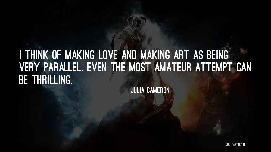 Think And Love Quotes By Julia Cameron Think And Love Quotes By Julia Cameron