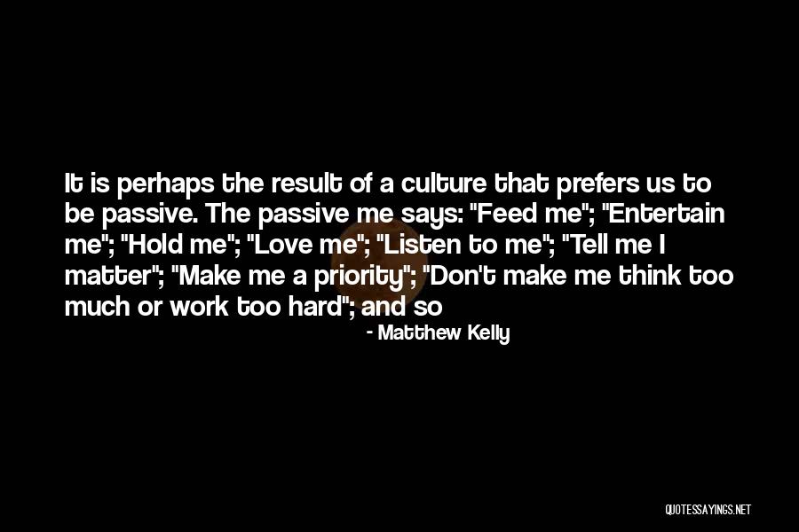 Think And Love Quotes By Matthew Kelly Think And Love Quotes By Matthew Kelly