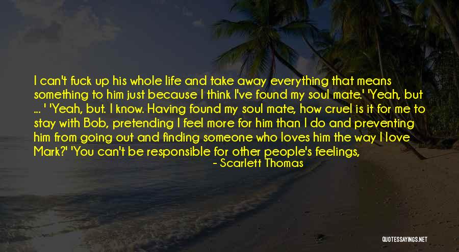 Think And Love Quotes By Scarlett Thomas Think And Love Quotes By Scarlett Thomas
