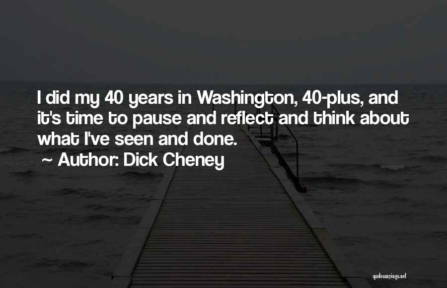 Think And Reflect Quotes By Dick Cheney