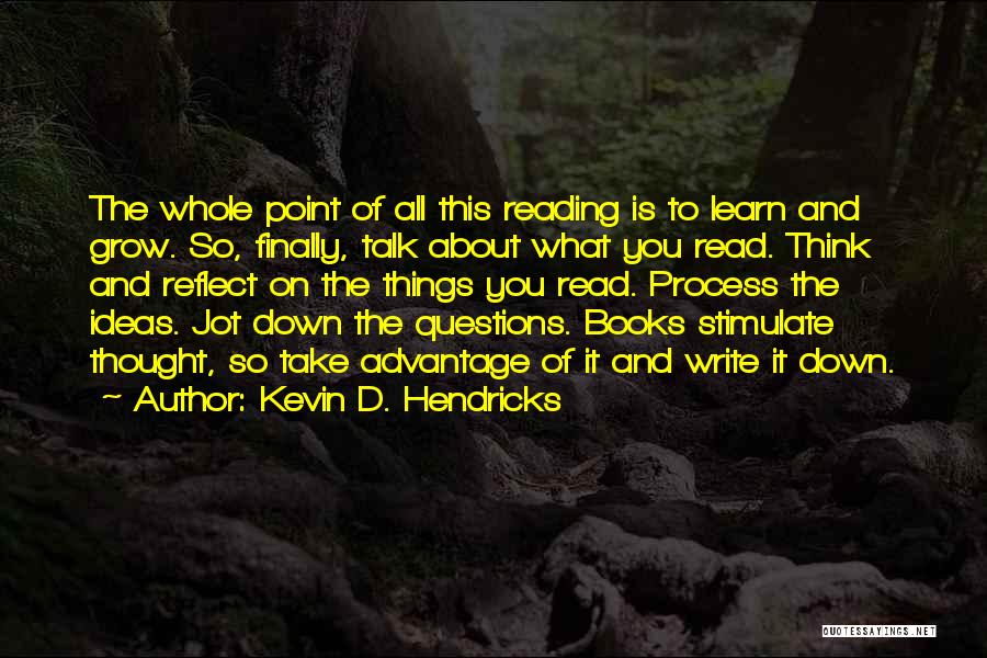 Think And Reflect Quotes By Kevin D. Hendricks