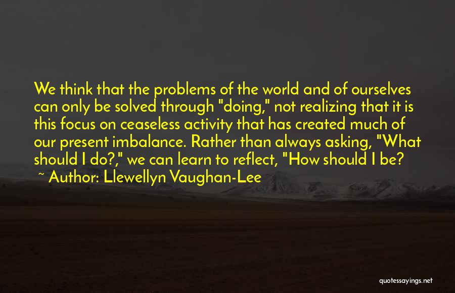 Think And Reflect Quotes By Llewellyn Vaughan-Lee