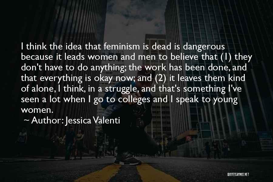 Think And Speak Quotes By Jessica Valenti